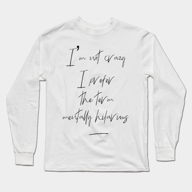 Mentally hilarious - not crazy - calligraphy Long Sleeve T-Shirt by Uwaki